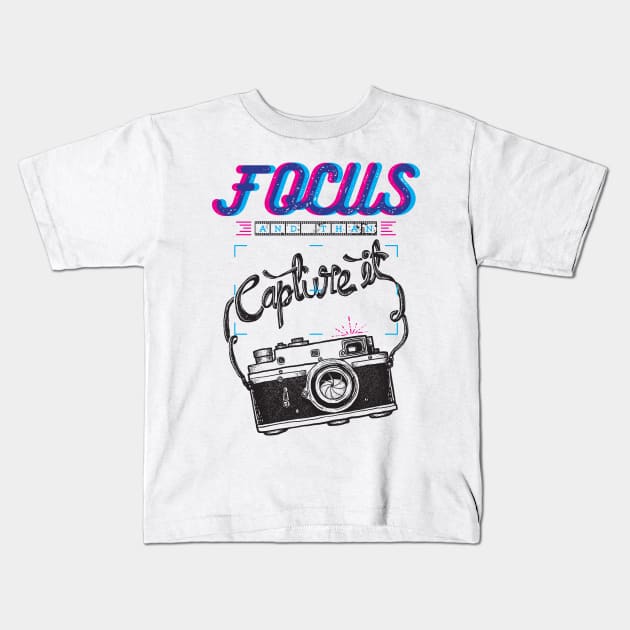 Focus and than capture it Kids T-Shirt by quilimo